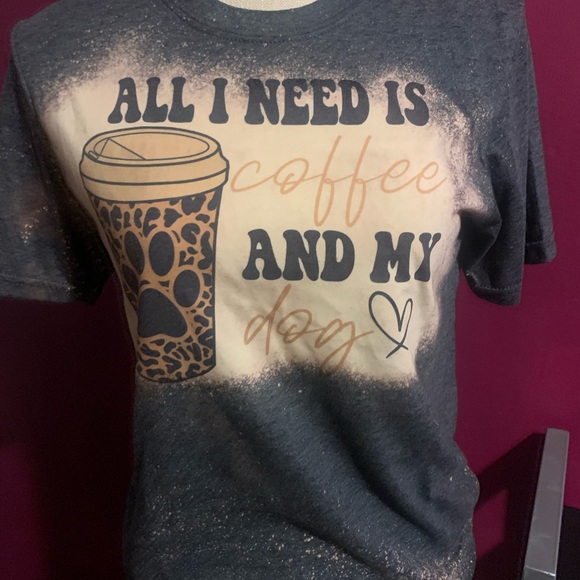 All I need is coffee and my dog bleached tshirt - Picture 5 of 5